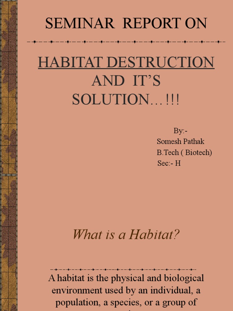 Seminar Report On: Habitat Destruction and It'S SOLUTION !!! | PDF