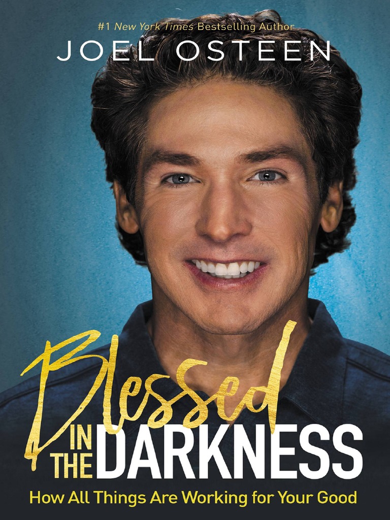 Joel Osteen Blessed In The Darkness How All Things Are Working For Your Good Faithwords 2017 Pdf Seed David