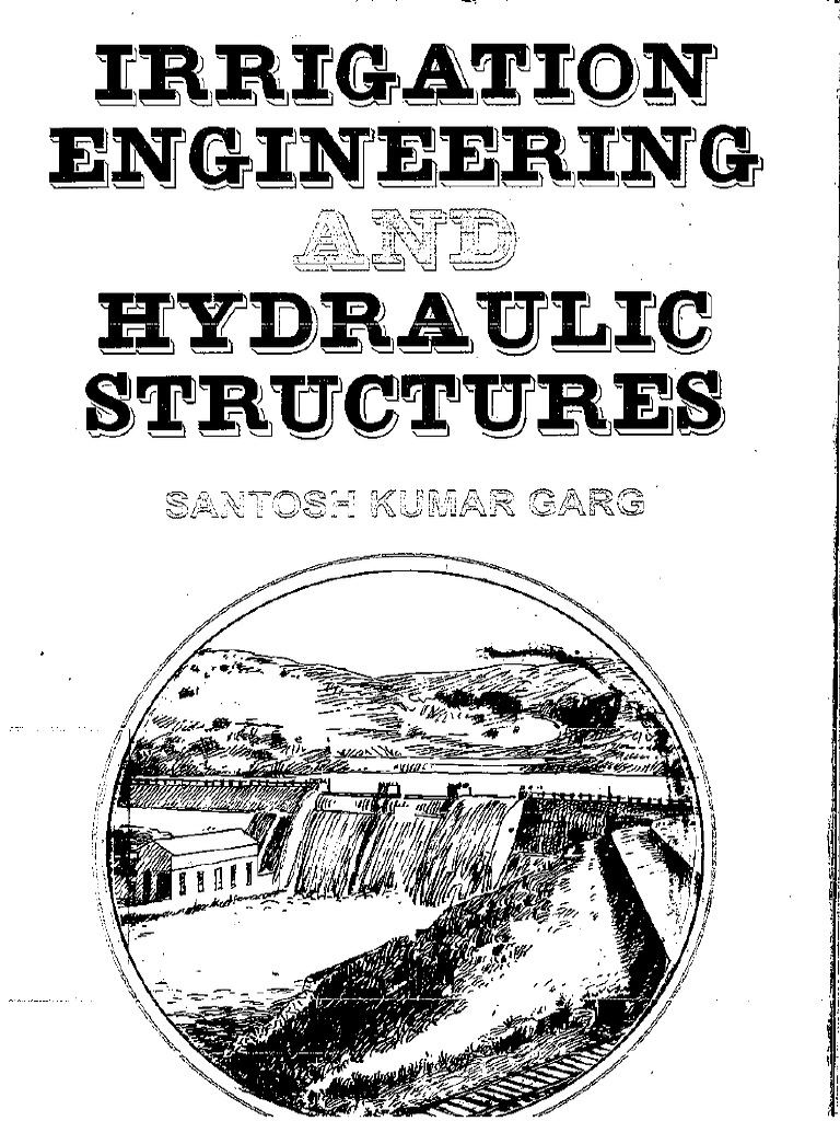 Irriagtion Engineering and Hydraulic Structures by Santosh Kumar Garg