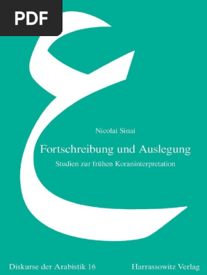 Diskurse Der Arabistik Nicolai Sinai Fortschreibung Und Auslegung Studien Zur Fruhen Koraninterpretation Harrassowitz 2009 Pdf