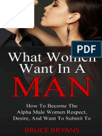 What Women Want in A Man: How To Become The Alpha Male Women Respect, Desire, and Want To Submit To PDF