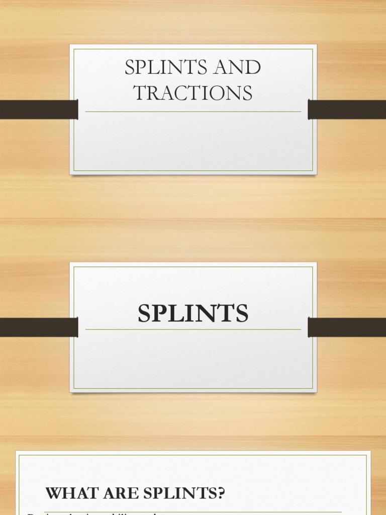 Splints and Tractions | PDF | Musculoskeletal System | Clinical Medicine