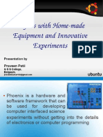 Physics With Home Made Equipment and Innovative Experiments: Phoenix