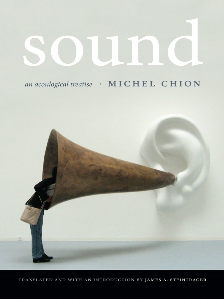 Michel Chion Sound An Acoulogical Treatise 2016 Duke University Press Sound Cognitive Science