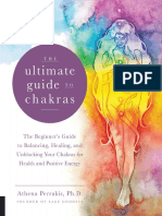 The Ultimate Guide To Chakras - The Beginner's Guide To Balancing, Healing, and Unblocking Your Chakras For Health and Positive Energy