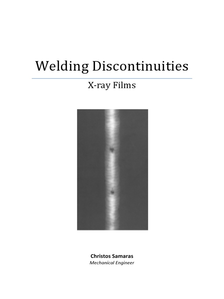 A Visual Guide to Welding Discontinuities Radiographic Images and