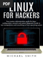 Linux For Hackers - Linux System Administration Guide For Basic Configuration, Network and System Diagnostic Guide To Text Manipulation and Everything On Linux Operating System