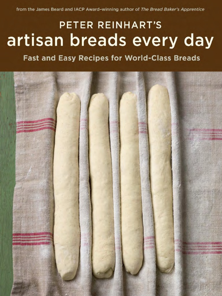 Recipes From Peter Reinhart's Artisan Breads Every Day by Peter ...