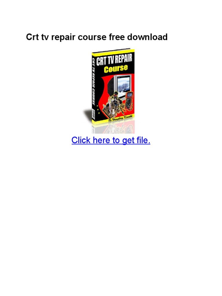 CRT Television Repair Course - Download Free E-Book Covering CRT TV
