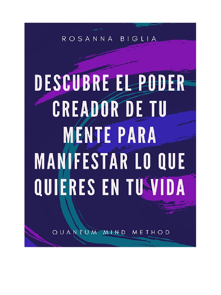 Descubre El Poder Creador De Tu Mente Para Manifestar Lo Que Quieres En