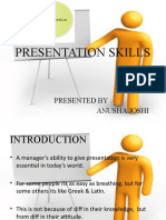 Presentation Skills: Presented By: Anusha Joshi