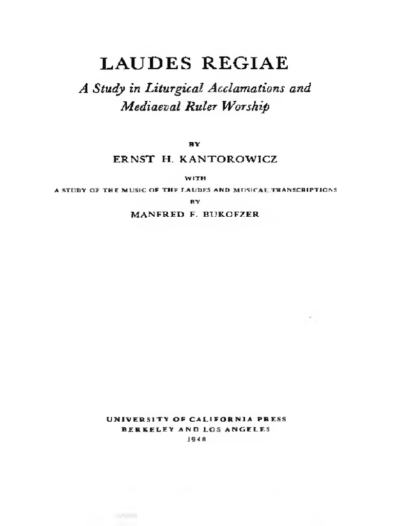 Kantorowicz Ernst Laudes Regiae A Study In Liturgical Acclamations And Mediaeval Ruler Worship University Of California Press 1946 Pdf Biblical Magi Middle Ages