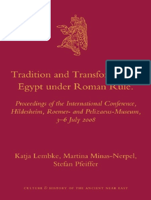 Culture and History of the Ancient Near East 41) Katja Lembke, Martina  Minas-Nerpel, Stefan Pfeiffer (Eds.) - Tradition and Transformation_ Egypt  Under Roman Rule _ Proceedings of the International c, PDF
