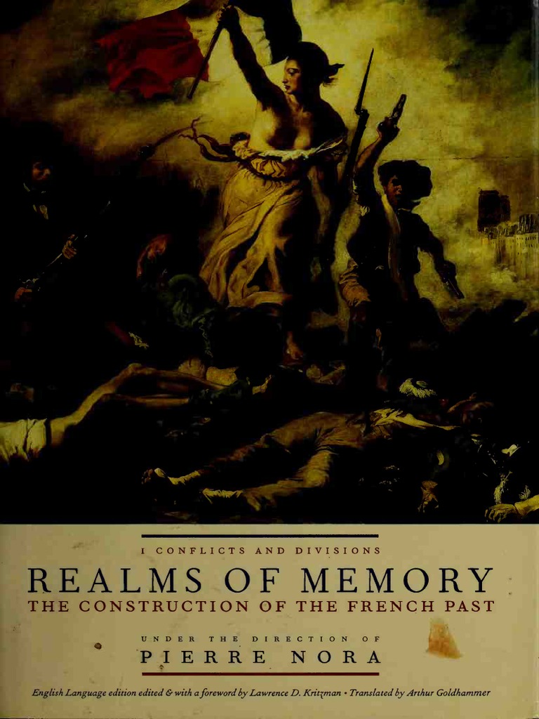Pierre Nora Et Al Realms Of Memory Rethinking The French Past 1 Columbia University Press 1996 Pdf Pdf France Historiography