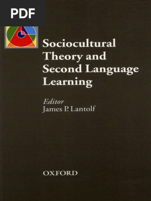 Sociocultural Theory and Second Language Learning - James P