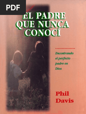 Phil Davis El Padre Que Nunca Conoci Pdf David Amor