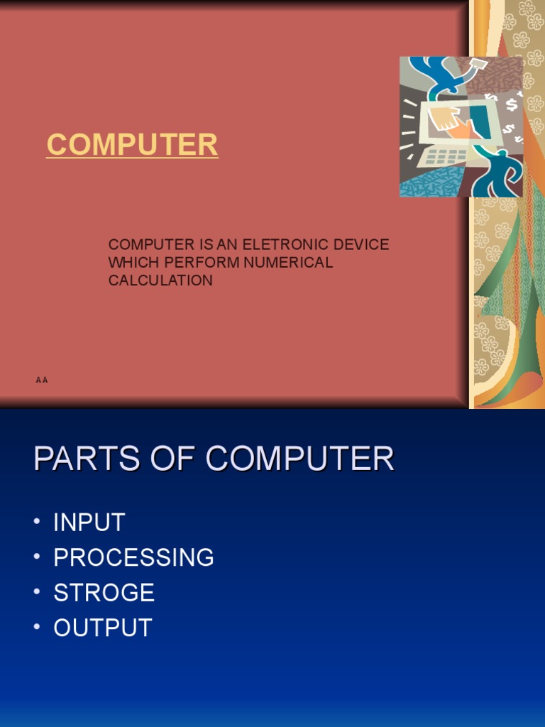 Computer: Computer Is An Eletronic Device Which Perform Numerical ...