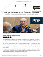 'Acho que ele renuncia', diz Ciro sobre Bolsonaro - Metro 1
