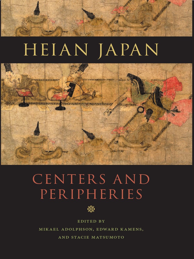 Mikael Adolphson And Kames Edward And Stacie Matsumoto And Edward Kamens Heian Japan Centers And Peripheries Pdf Japan Roman Empire