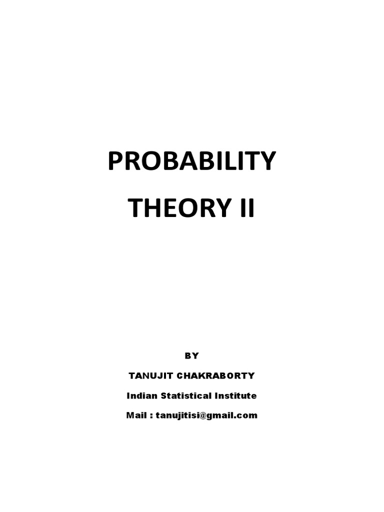Probability Theory Ii: BY Tanujit Chakraborty Indian Statistical ...