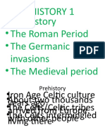 History 1 - Pre History - The Roman Period - The Germanic Invasions - The Medieval Period