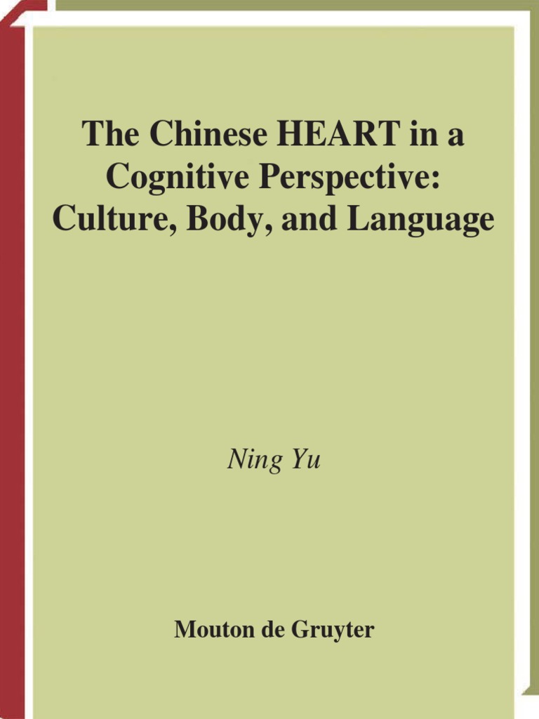 Ning Yu The Chinese Heart In A Cognitive Perspective Culture Body And Language 2009 Concept Mind