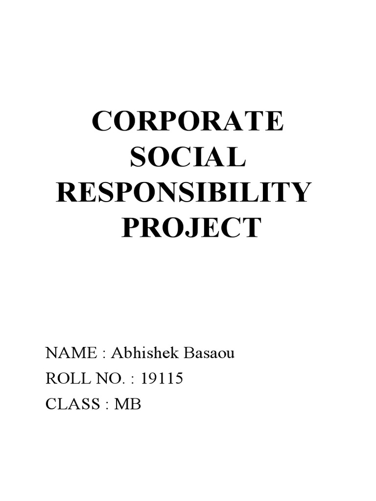 Corporate Social Responsibility Project: NAME: Abhishek Basaou ROLL NO ...