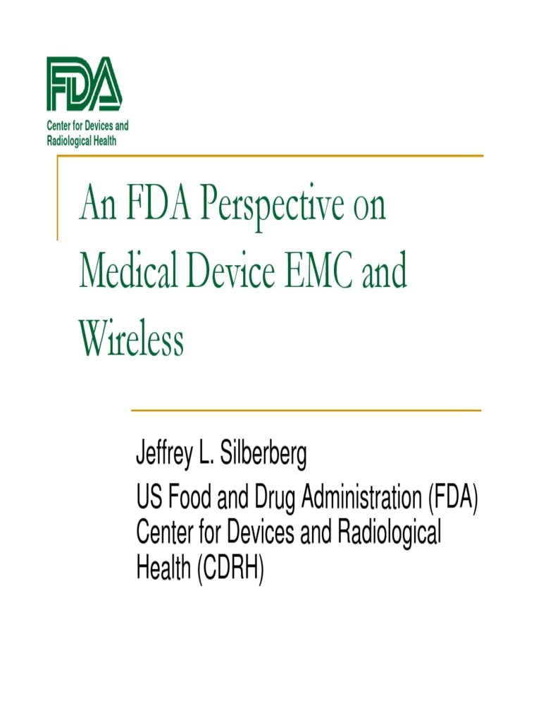 An FDA Perspective On Medical Device EMC and Wireless Jeff Silberberg