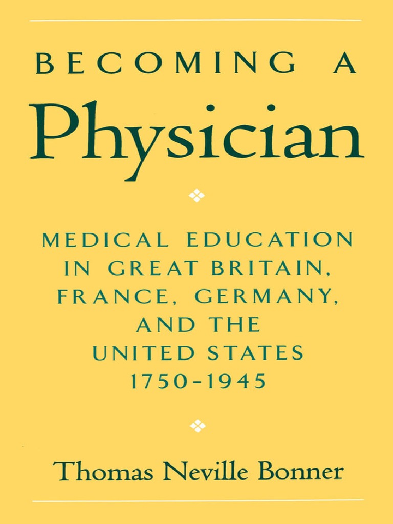 Thomas Neville Bonner Becoming A Physician Medical Education In Great Britain France Germany And The United States 1750 1945 1996 Pdf University Physician