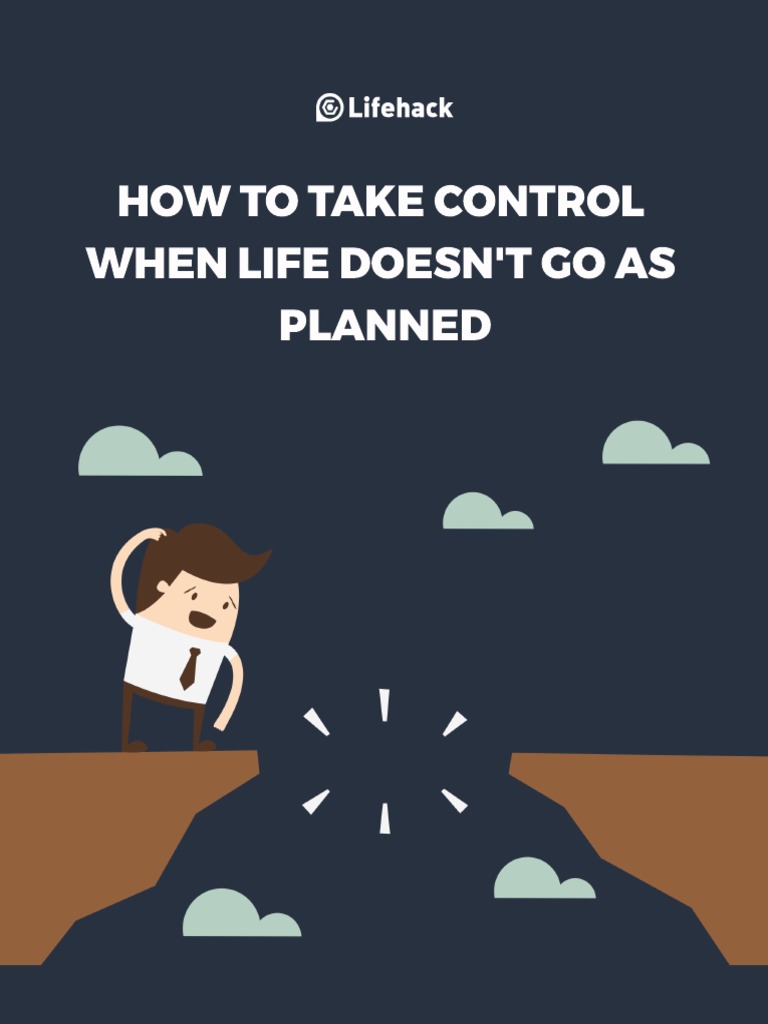 HOW TO Take Control When Life Doesn' T GO AS Planned | PDF ...
