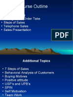 Course Outline: - What Is Selling - Selling Is Not Order Take - Steps of Sales - Telephone Sales - Sales Presentation