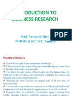 Introduction To Business Research: Prof. Naveen K Shetty PGDMS & RC, SIT, Tumkur