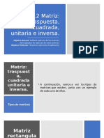 5.2 Matriz Traspuesta, Cuadrada, Unitaria e Inversa