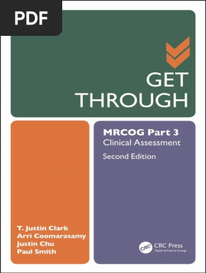 Get Through Chu Justin Clark T Justin Coomarasamy Arri Smith Paul Philip Get Through Mrcog Part 3 Clinical Assessment 2019 Crc Press Pdf Pdf Medical Diagnosis Obstetrics