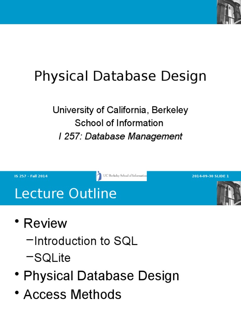 Physical Database Design: University of California, Berkeley School of ...