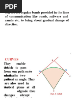 Curves Are Regular Bends Provided in The Lines of Communication Like Roads, Railways and Canals Etc. To Bring About Gradual Change of Direction