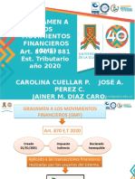 Gravamen A LOS Movimientos Financieros (GMF) Art. 870 Al 881 Est. Tributario Año 2020 Carolina Cuellar P. José A. Perez C. Jainer M. Diaz Caro