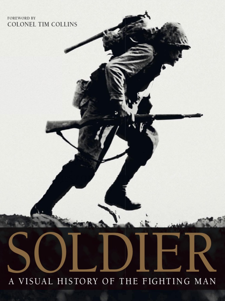 Soldier A Visual History of The Fighting Man PDF, PDF, Warrior
