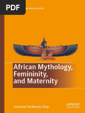 Pan African Psychologies Ismahan Soukeyna Diop African Mythology Femininity And Maternity Palgrave Macmillan 19 Pdf Hades Lilith