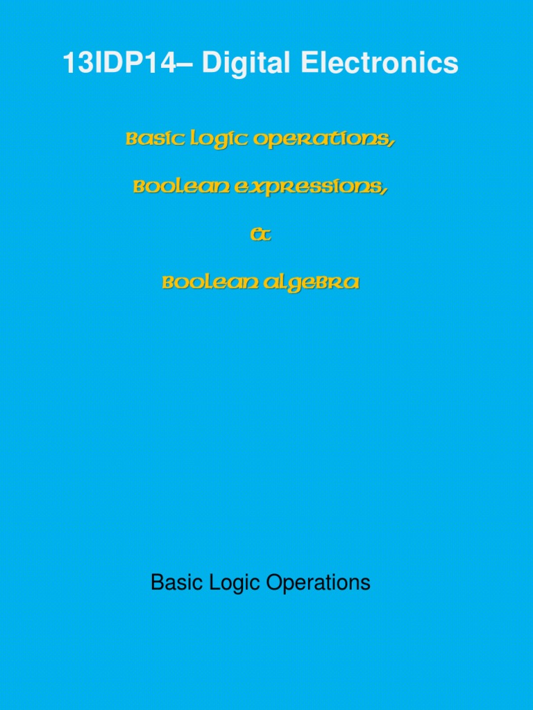 13IDP14 - Digital Electronics: Basic Logic Operations, Boolean ...