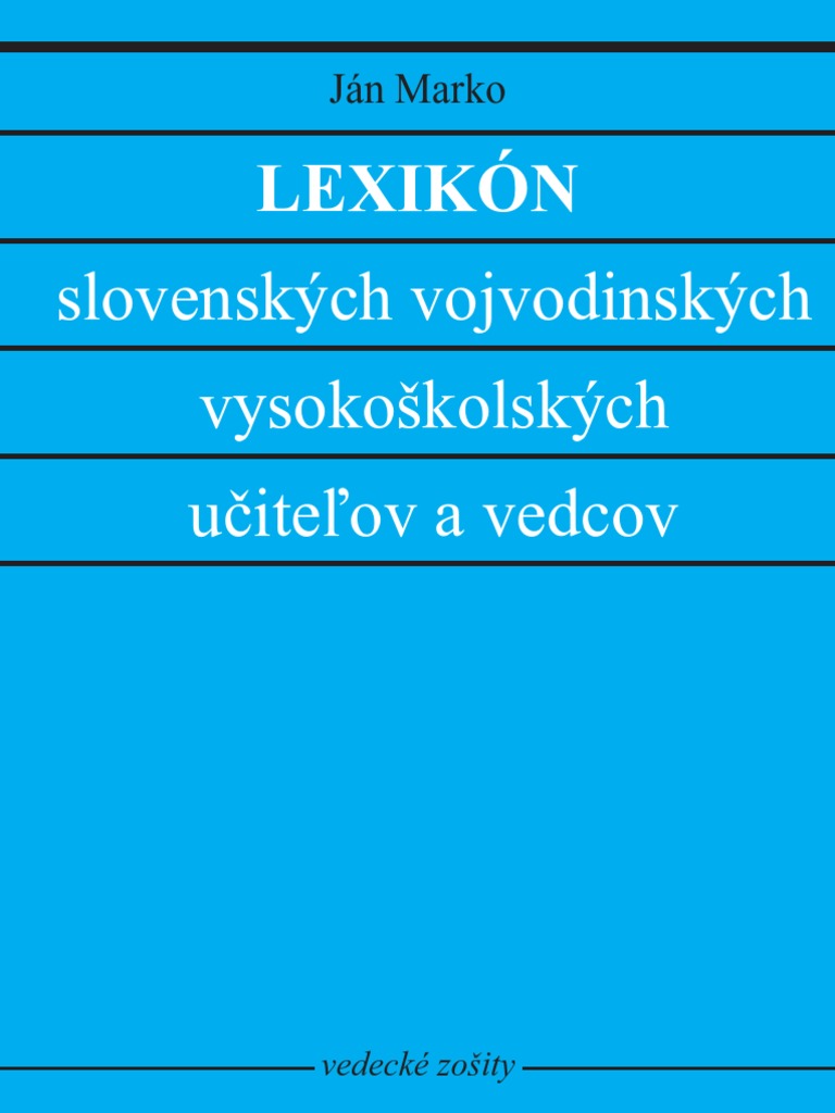 Jan Marko Lexikon Slovenskych Vojvodinskych Vysokoskolskych Uciteľov A Vedcov 2009