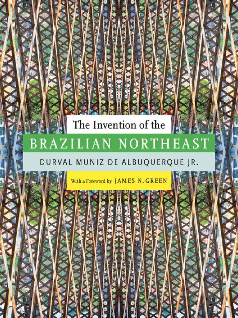 Muniz. The Invention of The Brazilian Northeast PDF