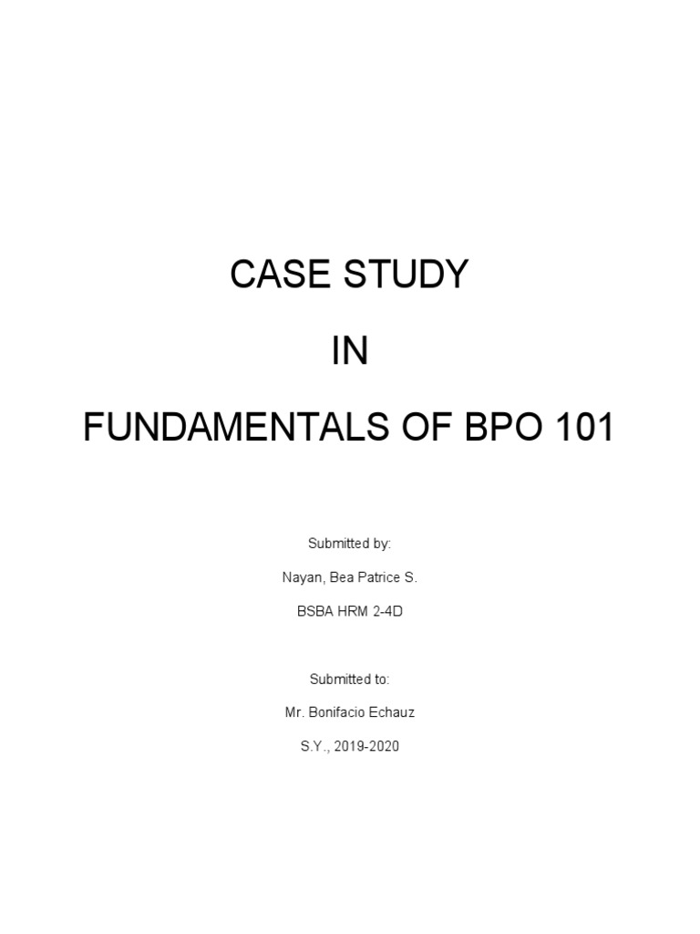 Case Study IN Fundamentals of Bpo 101: Submitted By: Nayan, Bea Patrice ...