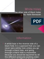 White Holes: The Other Side of Black Holes By: Katie Banaszak