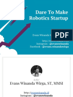 Dare To Make Robotics Startup: Evans Winanda Wirga, ST, MMSI Instagram: @evanswinanda Facebook: @evans - Winandawirga