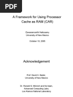 A Framework For Using Processor Cache As RAM (CAR) : Eswaramoorthi Nallusamy University of New Mexico October 10, 2005