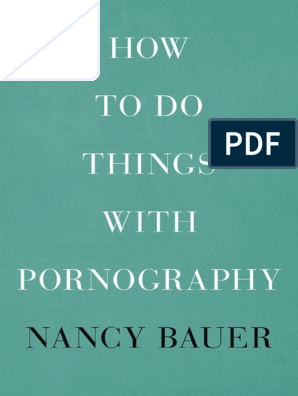 Xxx Sex Newamerican - Nancy Bauer - How To Do Things With Pornography (2015, Harvard University  Press) | PDF