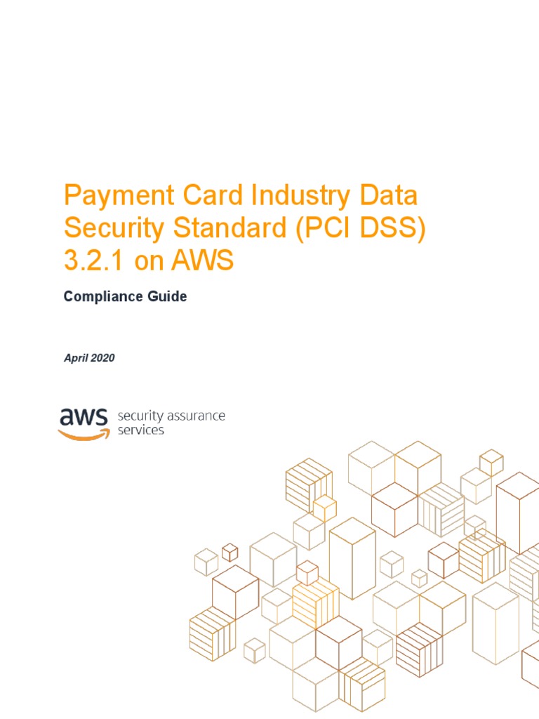 Payment Card Industry Data Security Standard (PCI DSS) 3.2.1 On AWS ...