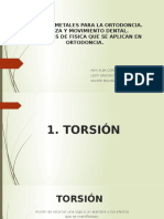 3 TORSIÓN, METALES PARA LA ORTODONCIA - FUERZA Y MOVIMIENTO DENTAL - PRINCIPIOS DE FISICA QUE SE APLICAN EN ORTODONCIA (Anyi, Leidy, Walter)