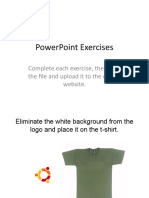 Powerpoint Exercises: Complete Each Exercise, Then Save The File and Upload It To The Course Website
